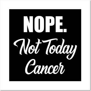 NOPE. Not Today Cancer - Fighter & Survivor Posters and Art